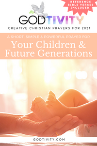 A Prayer For Your Children & Future Generations